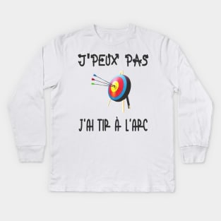 J'peux pas j'ai tir à l'arc Kids Long Sleeve T-Shirt